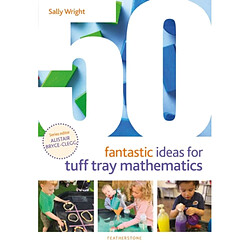 50 Fantastic Ideas for Tuff Tray Mathematics