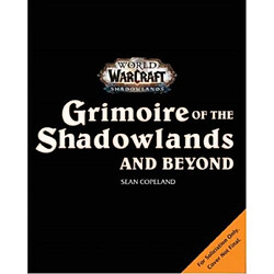 World of Warcraft Grimoire of the Shadowlands and Beyond
