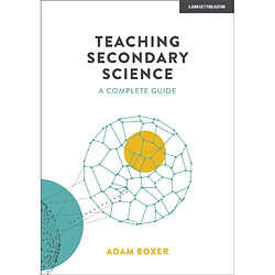 Teaching Secondary Science A Complete Guide