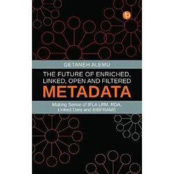 The Future of Enriched Linked Open and Filtered Metadata