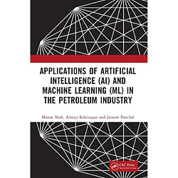 Applications of Artificial Intelligence AI and Machine Learning ML in the Petroleum Industry