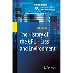 The History of the GPU Eras and Environment