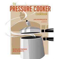 The Pressure Cooker Cookbook 