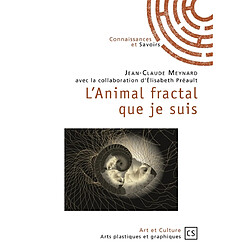 L'animal fractal que je suis : l'homme et la complexité du réel