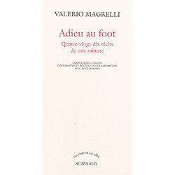 Adieu au foot : quatre-vingt-dix récits de une minute - Occasion