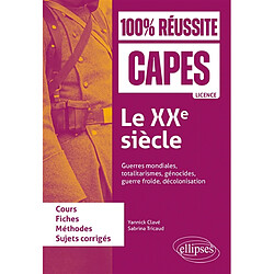 Le XXe siècle : guerres mondiales, totalitarismes, génocides, guerre froide, décolonisation : cours, fiches, méthodes, sujets corrigés