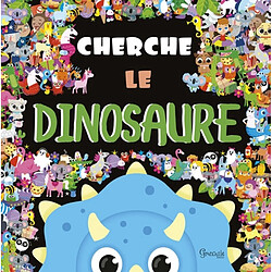 Cherche le dinosaure ! : trouve-les tous ! Nicola Anderson - Gareth Williams