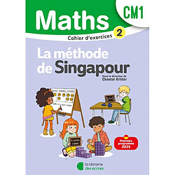 Maths, la méthode de Singapour, CM1 : cahier d'exercices 2 : nouveau programme 2025
