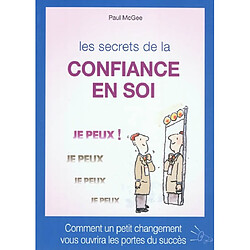 Les secrets de la confiance en soi : comment un petit changement vous ouvrira les portes du succès