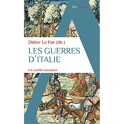 Les guerres d'Italie : un conflit européen, 1494-1559