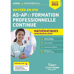 Entrée en IFSI, AS-AP et formation professionnelle continue : mathématiques pour réussir l'écrit : sélection 2026