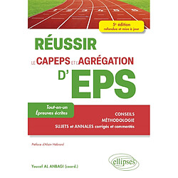 Réussir le Capeps et l'agrégation d'EPS : tout-en-un, épreuves écrites : conseils, méthodologie, sujets et annales corrigés et commentés