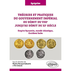 Théories et pratiques du gouvernement impérial du début du VIIIe jusqu'au début du XIe siècle : Empire byzantin, monde islamique, Occident latin : agrégation