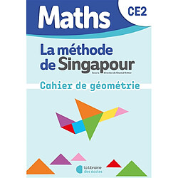Maths, la méthode de Singapour, CE2 : cahier de géométrie