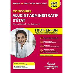 Adjoint administratif d'Etat : externe, interne, 3e voie, catégorie C : tout-en-un pour réussir écrit et oral, concours 2026-2027