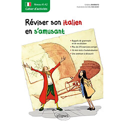 Réviser son italien en s'amusant : cahier d'activités, niveau A1-A2