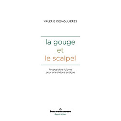 La gouge et le scalpel : oscillations pendulaires entre l'art et la science · Occasion Valérie Deshoulières