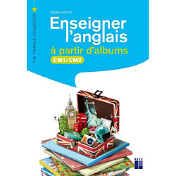 Enseigner l'anglais à partir d'albums : CM1, CM2