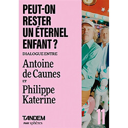 Tandem, n° 11. Peut-on rester un éternel enfant ? : dialogue entre Antoine de Caunes et Philippe Katerine à La tête dans les nuages