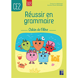 Réussir en grammaire CE2 : cahier de l'élève : programme 2025