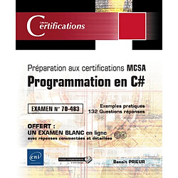 Programmation en C# : préparation aux certifications MCSA : examen n° 70-483, exemples pratiques, 132 questions réponses - Occasion