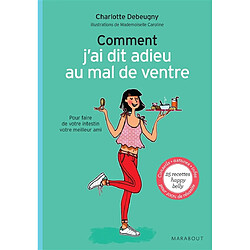 Comment j'ai dit adieu au mal de ventre : pour faire de votre intestin votre meilleur ami - Occasion