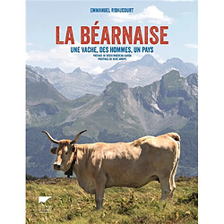 La béarnaise : une vache, des hommes, un pays - Occasion