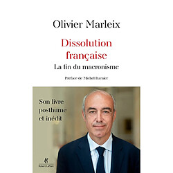 Dissolution française : la fin du macronisme Olivier Marleix