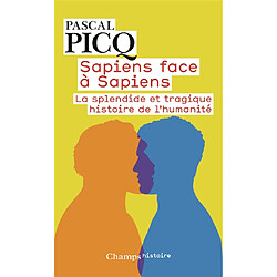 Sapiens face à sapiens : la splendide et tragique histoire de l'humanité