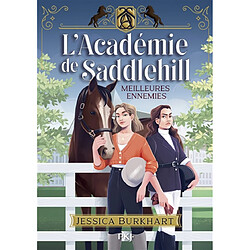 L'académie de Saddlehill. Vol. 1. Meilleures ennemies