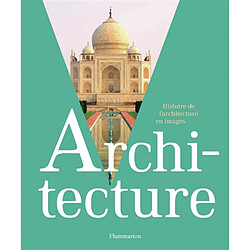 Architecture : histoire de l'architecture en images