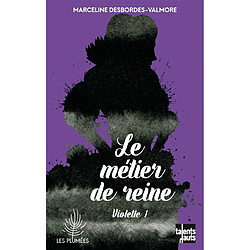 Violette. Vol. 1. Le métier de reine