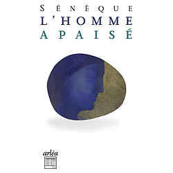 L'homme apaisé : la colère et la clémence