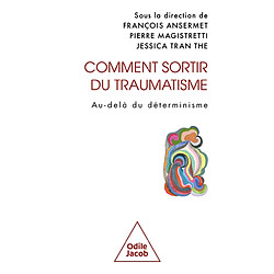 Comment sortir du traumatisme ? : au-delà du déterminisme