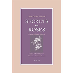 Secrets de roses : une encyclopédie illustrée