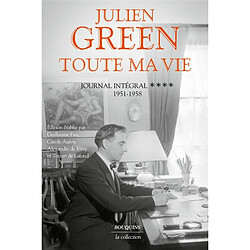 Toute ma vie : journal intégral. Vol. 4. 1951-1958