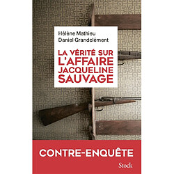 La vérité sur l'affaire Jacqueline Sauvage : contre-enquête