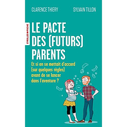 Le pacte des (futurs) parents : et si on se mettait d'accord (sur quelques règles) avant de se lancer dans l'aventure ?