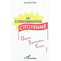 La consommation citoyenne : origines, significations, enjeux
