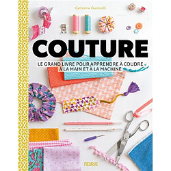 Couture : le grand livre pour apprendre à coudre à la main et à la machine