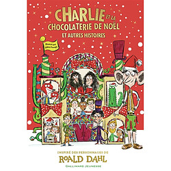 Charlie et la chocolaterie de Noël : et autres histoires