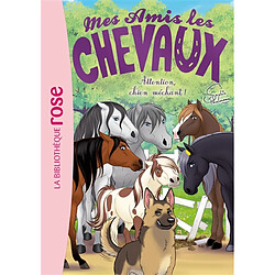 Mes amis les chevaux. Vol. 51. Attention, chien méchant !