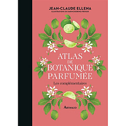 Atlas de botanique parfumée : les complémentaires