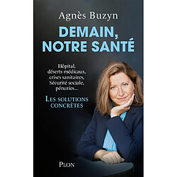 Demain, notre santé : hôpital, déserts médicaux, crises sanitaires, Sécurité sociale, pénuries... : les solutions concrètes