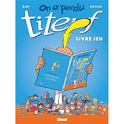 On a perdu Titeuf : livre jeu