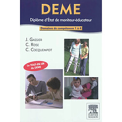 DEME, diplôme d'Etat de moniteur-éducateur : domaines de compétences 1 à 4 : le tout-en-un du DEME