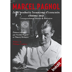 Je te souhaite beaucoup d'ennemis comme moi : correspondances intimes et littéraires