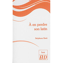 A en perdre son latin