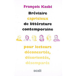 Bréviaire capricieux de littérature contemporaine pour lecteurs déconcertés, désorientés, désemparés - Occasion