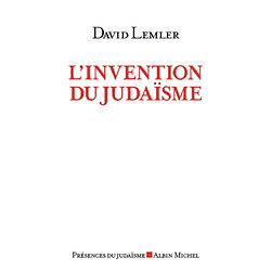 L'invention du judaïsme : comment les Juifs se définissent eux-mêmes